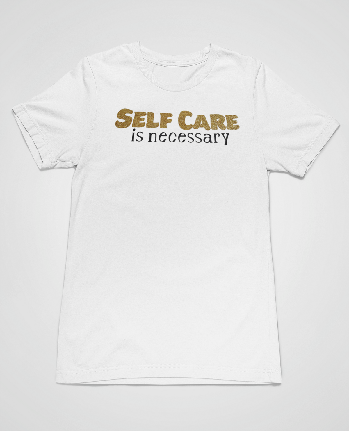 “Self Care is Necessary” t-shirt
