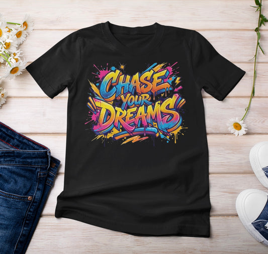 “Chase Your Dreams” t-shirt