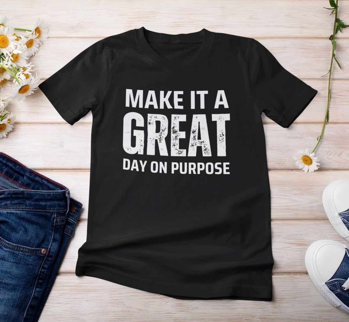 Make it a Great Day On Purpose t-shirt