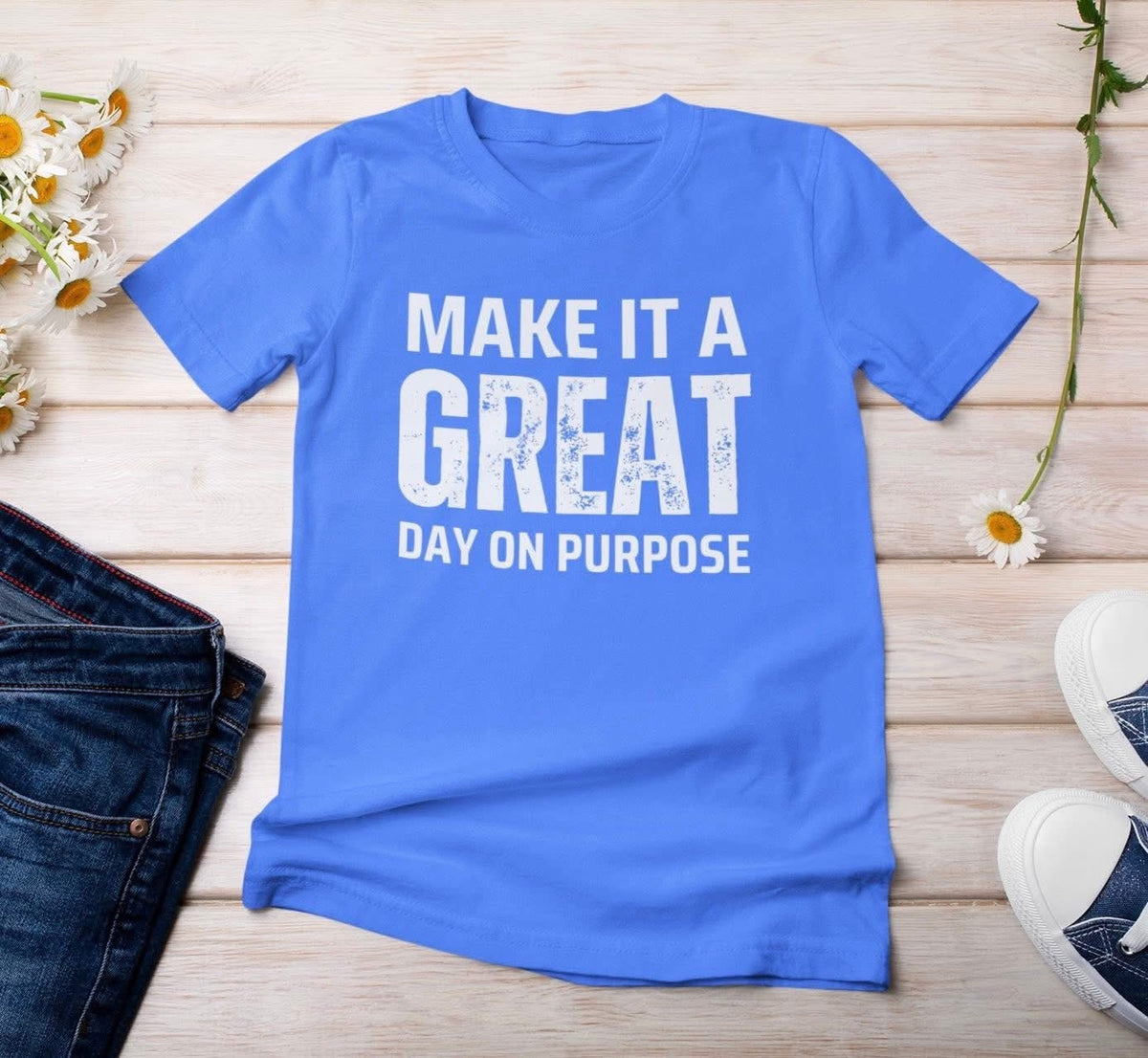 Make it a Great Day On Purpose t-shirt