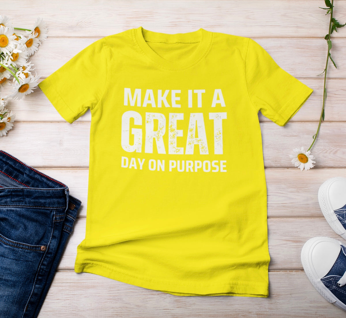 Make it a Great Day On Purpose t-shirt