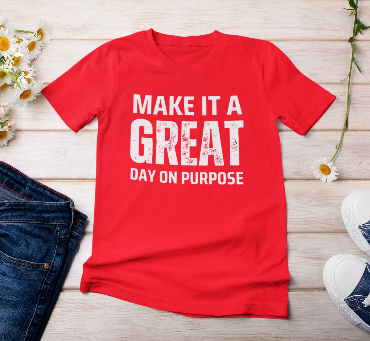 Make it a Great Day On Purpose t-shirt