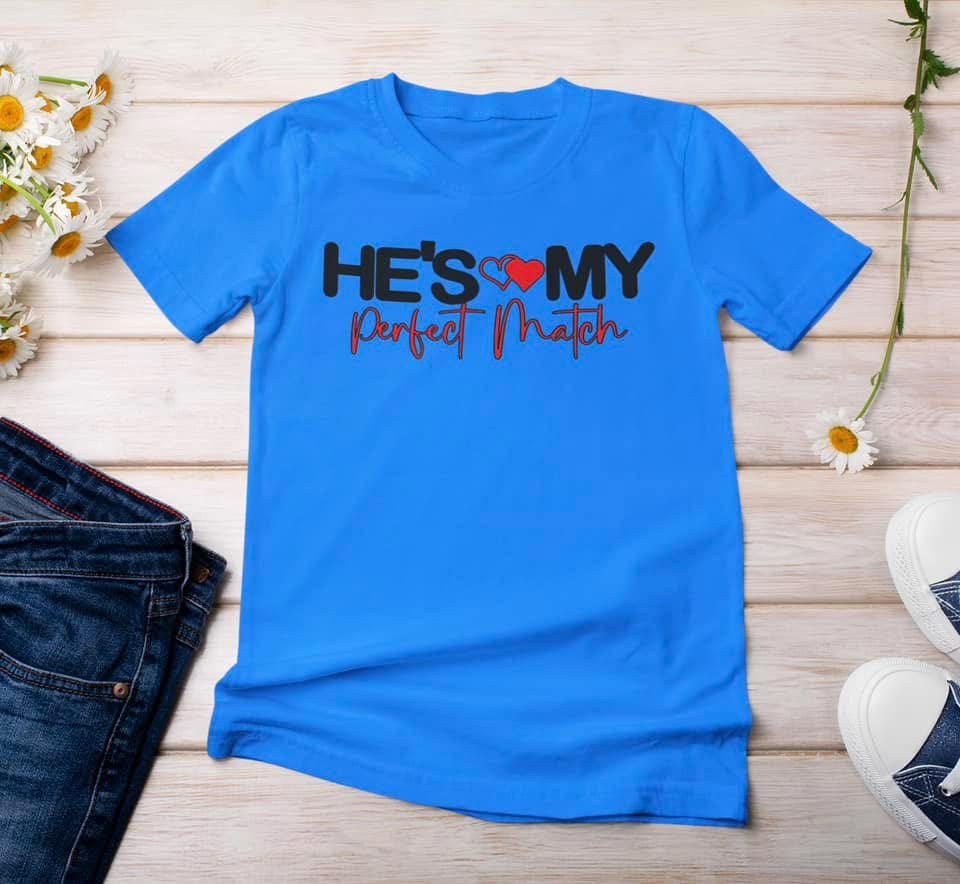 “He’s My Perfect Match” t-shirt