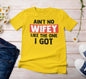 “Ain’t No Wifey Like The One I Got” t-shirt