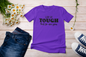 “Life Is Tough, But So Are You” t-shirt