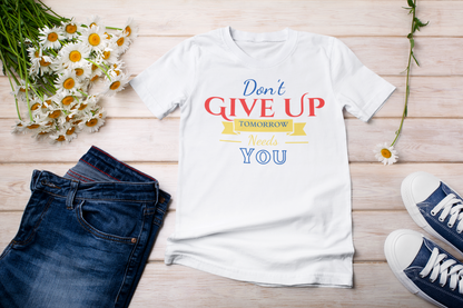 “Don’t give up” t-shirt