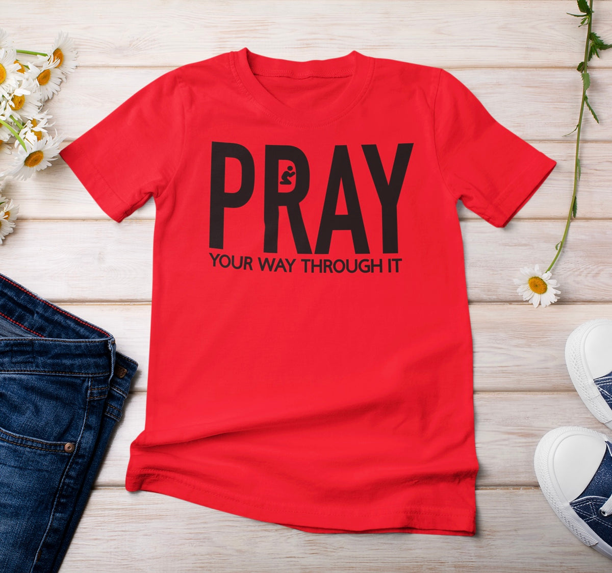 “Pray Your Way Through It” t-shirt