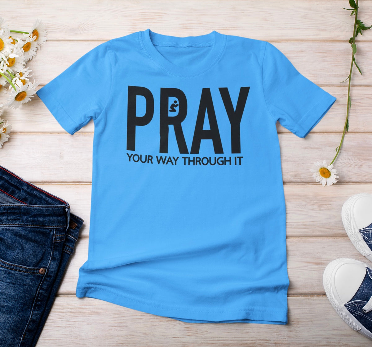 “Pray Your Way Through It” t-shirt